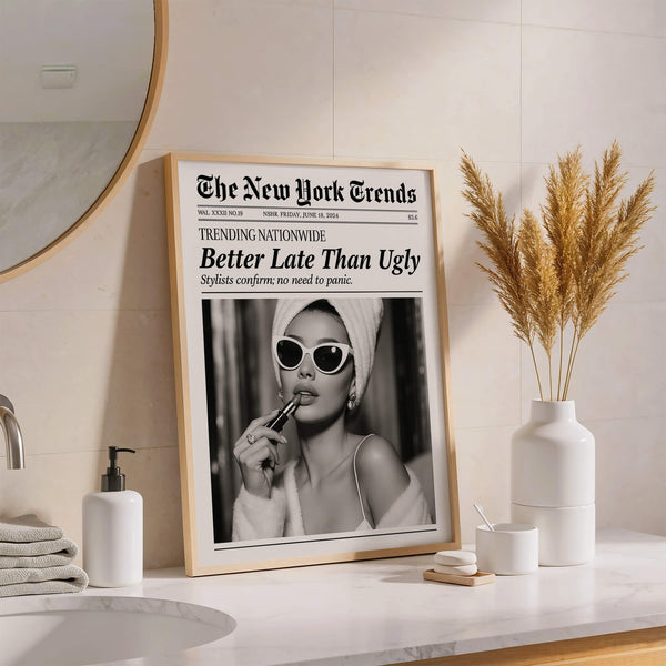 Badezimmer Poster – Toilette Deko – BETTER LATE THAN UGLY
