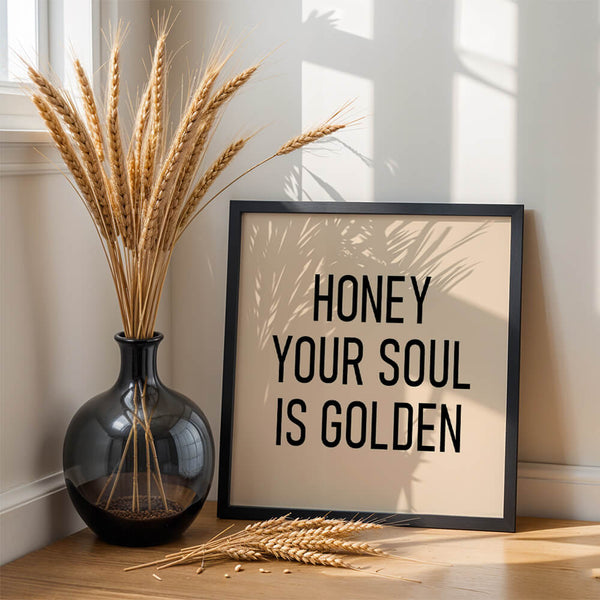 Feminines Poster – Honey Your Soul Is Golden – Motivationsposter