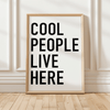 Cool People Live Here - Entrance Poster - 6 Sizes &amp; 9 Colors