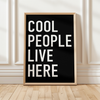 Cool People Live Here - Entrance Poster - 6 Sizes, 9 Colors