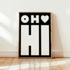 OH Hi - Entrance Poster - Black Background - 9 Colors