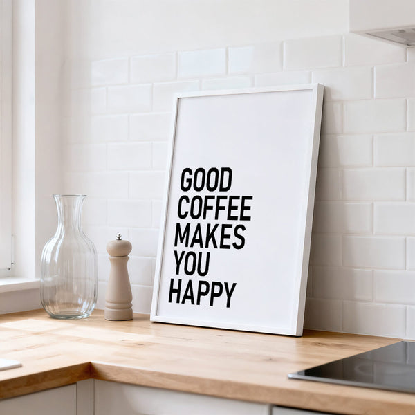 Küche Poster – Good Coffee Makes You Happy – Kaffee Bild