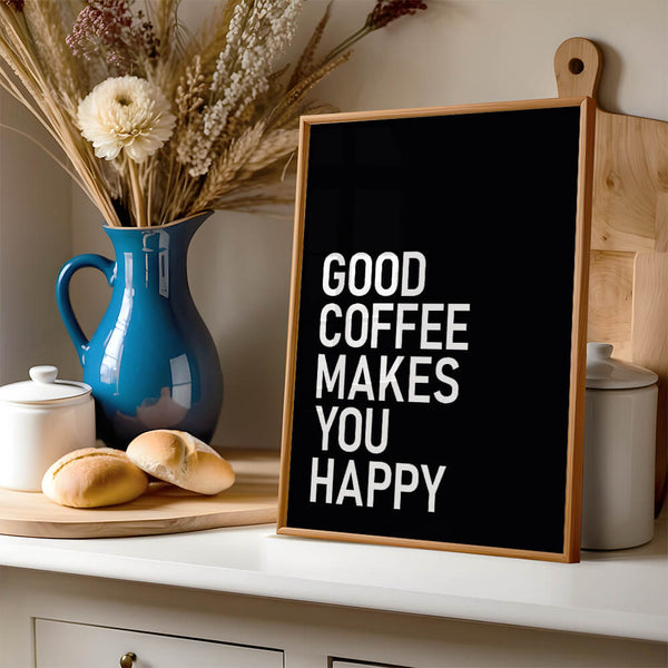 Küche Poster – Good Coffee Makes You Happy – Kaffee Bilder