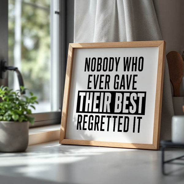 Nobody Who Ever Gave Their Best Regretted It – Büro Deko – Motivationsposter – Mindset Poster