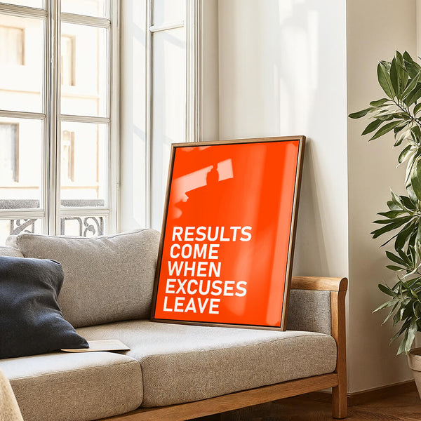 Motivation Poster – Results Come When Excuses Leave – Motivationsspruch