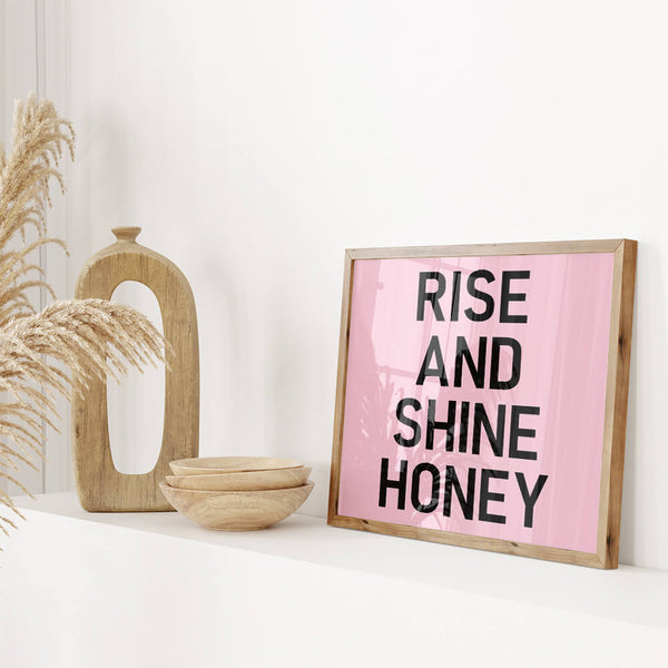 Motivationsposter – Rise and Shine Honey – Wonhzimmer Einrichtung
